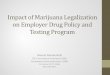 Impact of Marijuana Legalization on Employer Drug Policy ... - Moriah Mendenhall.pdfImpact of Marijuana Legalization on Employer Drug Policy and Testing Program ... workplace or require