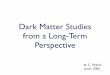 Dark Matter Studies from a Long-Term Perspectivecosmology.berkeley.edu/inpac/CDMSCE_Jun06/Talks/Peskin-Irvine.pdf · us an enormous amount about stars, galaxies, and cosmology. This