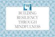 BUILDING RESILIENCY THROUGH MINDFULNESSiccer.ca/pdf/bsa/feb19/AndersonLowMindfulnessPresentation_ICCER… · oFoundations of course are mindfulness-based stress reduction (MBSR) program;