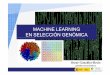 MACHINE LEARNINGMACHINE LEARNING EN SELECCIÓN …acteon.webs.upv.es/docs/Genomica Zaragoza/Machine... · 2016-09-12 · INTRODUCCIÓN • Aprendizaje automático – Algoritmos eficientes