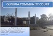OLYMPIA COMMUNITY COURT8ED61B30-6B44...–visited other courts-Seattle, Spokane/ New York, New Jersey –watched videos from other community courts –read materials from the Center
