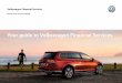 Your guide to Volkswagen Financial Services · The Volkswagen Choice1 program gives you the option to return your vehicle to Volkswagen Financial Services at the end of your chosen