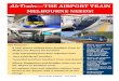 AirTrain—THE AIRPORT TRAIN MELBOURNE NEEDS! · 2018-06-27 · major step in bringing Melbourne Airport's transport links to the standard of those serving the world's best airports