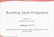 Building Java Programs - courses.cs.washington.edu...Class Arrays in package java.util has useful static methods for manipulating arrays: Syntax: Arrays.methodName(parameters) Method