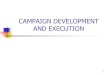 CAMPAIGN DEVELOPMENT AND EXECUTION - Study Marketing · CAMPAIGN DEVELOPMENT AND EXECUTION Author: ADMIN1 Created Date: 7/18/2011 2:51:35 PM 