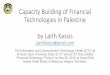 Capacity Building of Financial Technologies in Palestine ... · The fintech (financial technology) sector is rising globally, and has already arrived in ... insurance solutions and