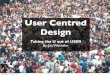 User Centred Design - University of Western Sydney€¦ · User Centred Design The process we follow to ensure high usability i.e. "The extent to which a product can be used by speciﬁed