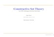 Constructive Set Theorypetera/mathlogaps-slides.pdf · 2008-09-10 · Constructive Set Theory July, 2008, Mathlogaps workshop, Manchester. Peter Aczel petera@cs.man.ac.uk Manchester