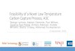 Feasibility of a Novel Low Temperature Carbon Capture ... · used Aspen EDR to obtain more robust costs Refrigeration Highly regenerative cycle –effective COP = ~1 Cooling at low
