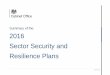 Summary of the 2016 Sector Security and Resilience Plans...Sector Security and Resilience Plans set out the resilience of Critical Sectors to the relevant risks identified in the National