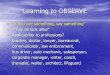 Learning to OBSERVE - DePaul University · 2015-08-24 · Learning to OBSERVE ... experience that brought him/her to classroom teaching at DePaul. Knowing “where they came from”