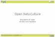 Open Data Culture - innovazione.provincia.tn.it...2.You don't need to be a hacker/nerd 3.New words: hackaton, gitHub ... 4.Open Data is not an object it is a way of working, it is