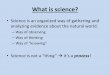 What is science?pnhs.psd202.org/documents/rkieft/1567609368.pdf•After you form your hypothesis, you need to test it! An experiment is a designed, planned procedure. In your experiment