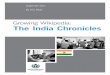 Growing Wikipedia: The India Chronicles...Growing Wikipedia: The India Chronicles | September 2011 3 “Wikipedia saved my life.” That’s what Srikeit Tadepalli, an MBA student