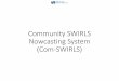 Community SWIRLS Nowcasting System (Com-SWIRLS) Com-SWIRLS 1.x vs 2.0 Com-SWIRLS 1.x Com-SWIRLS 2.0