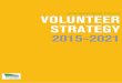 Moorabool Shire Council VOLUNTEER STRATEGY 2015-2021 · volunteering opportunities in the Shire over the next 6 years. The strategy recognises the hard work and dedication of volunteers