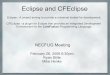Eclipse and CFEclipse - necfug.com · Installation of Plugins Layout of IDE Possibilities of Eclipse Hang ups Eclipse is an IDE for "anything, and nothing at all" from Eclipse IDE