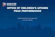 OFFICE OF CHILDREN’S AFFAIRS PEAK PERFORMANCE · OFFICE OF CHILDREN’S AFFAIRS PEAK PERFORMANCE 2016 Performance Review July 21, 2016. 1