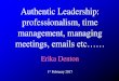 Authentic Leadership: professionalism, time management ... Authentic Leadership: professionalism, time