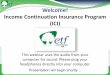 Welcome! Income Continuation Insurance Program …Welcome! Income Continuation Insurance Program (ICI) Presentation will begin shortly… This webinar uses the audio from your computer