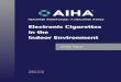 Electronic Cigarettes in the Indoor Environment · consume. E-cigarettes are the most common type of electronic nicotine delivery systems (ENDS). Originally patented in 1963 as a