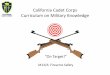 California Cadet Corps Curriculum on Military Knowledge · Firearms Safety Rules OBJECTIVES Cadets are able to identify the safety rules used in rifle marksmanship and conduct themselves