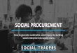 SOCIAL PROCUREMENT - Amazon Web Services · 2019-05-08 · Social Procurement in Australia Total procurement in Australia is estimated to be approximately $600 billion For every $100,000