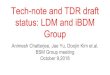 Tech-note and TDR draft status: LDM and iBDM October 9,2018 … · 2018-10-09 · Tech-note and TDR draft status: LDM and iBDM Group Animesh Chatterjee, Jae Yu, Doojin Kim et.al