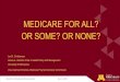 MEDICARE FOR ALL? OR SOME? OR NONE? · 2020-06-22 · University of Minnesota Retiree Association June 16, 2020 • Most important source of health insurance for over 60 million Americans