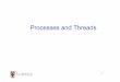 Processes and Threads - Computer Science and Engineeringcs3231/07s1/lectures/lect04.pdf · 2007-03-13 · • Single process, single thread – MSDOS • Single process, multiple