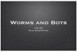 Worms and Bots - Stanford University · Slide: S Savage. 29 Content sifting ... • Botnet • Fast Flux • Worm Generation 2 • Underground Economy. What is a botnet ? botmaster