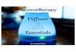 Aromatherapy Diffuser Essentials - Amazon S3 · 2016-06-05 · What is an Aromatherapy Diffuser & How Does it Work? An aromatherapy diffuser is simply a tool used to disperse essential