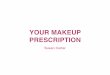 YOUR MAKEUP PRESCRIPTION · Step 7 – Mascara is the ﬁnishing touch to the eyes, when applied correctly it should not be the focus, it should just enhance your lashes. Using an