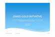 SWISS GOLD INITIATIVE 04-2 - GSInformatiqueSwiss Gold Initiative 04 Alan Leishman 16 13.11.2014 SNB Opposition to the SGI The 80% of non gold assets provide sufficient means for enacting