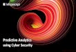 Predictive Analytics using Cyber Security€¦ · PREDICTING CYBER-ATTACKS USING PUBLICLY AVAILABLE DATA. Keywords Network security, cyberattack prediction, social network, probabilistic