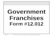 Government Franchises, Form #12 - SEDM · 8. Where may franchises lawfully be enforced? 9. Parties eligible to participate in franchises 10. Effects of participation in franchises