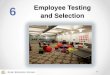 6 and Selection Employee Testing - Rome Business School€¦ · 5. List eight tests you could use for employee selection, and how you would use them. 6. Give two examples of work