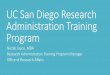 UC San Diego Research Administration Training Program · 2016-04-05 · UC San Diego sponsored research funding surpassed $1 billion in 2010. ... By offering a cohesive certification