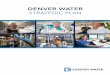 Denver Water Strategic PlanDENVER WATER STRATEGIC PLAN Our Vision: Denver Water Aspires to be the Best Water Utility in the Nation Denver Water is the nation’s premier, forward-thinking