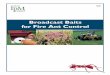 Broadcast Baits for Fire Ant Control · of land for fire ants and mark the colonies for treat-ment. With a broadcast bait, this step is unnecessary. Ants in even the smallest, most