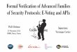 Formal Verification of Advanced Families of Security ... · of Security Protocols: E-Voting and APIs Ph.D. Defense 21st November 2014 LORIA, Nancy, France ... Electronic Voting 20