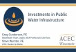 Investments in Public Water Infrastructure€¦ · Wisconsin’s Aging Infrastructure • ASCE concluded that Wisconsin will need: • $8.57B in drinking water infrastructure by 2040