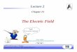 The Electric Field - uml.edufaculty.uml.edu/Andriy_Danylov/Teaching/documents/... · Department of Physics and Applied Physics PHYS.1440 Lecture 2 Danylov Today we are going to discuss: