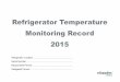 Refrigerator Temperature Monitoring Recordesuppliesmedical.co.uk/content/Fridge Log-Book.pdf · 2015-01-07 · Order vaccines every two to four weeks, and as soon as they are delivered