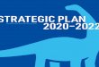 STRATEGIC PLAN 2020–2022 · To do this, we need a roadmap to ensure our vision and mission are empowered operationalize our goals. This strategic plan is that roadmap. In the 2020–2022