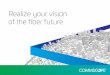 eBook: Realize your vision of the fiber future · Realize your vision of the fiber future. Let us unlock the potential of your network ... See how we combine innovation, insight and