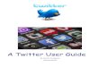 A Twitter User Guidecoonleytechroadtrip.weebly.com/uploads/1/3/2/4/1324626/a... · 2018-08-29 · Twitter 101: The Basics What is Twitter? Twitter is a micro-blogging social network