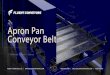 Apron Pan Conveyor Belt...Fluent Conveyors offers ¼”, 3/8” up to ½” custom formed apron pans. Max widths up to 120” wide. Cross rigid to increase load capacity on the pans