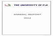 ANNUAL REPORT 2012 - University of Fiji · 2016-09-21 · Certificate . Unclassified75 . Diploma . Degree . Post graduate376 . Masters . PhD . Law . MBBS . ... PGDIP. MASTERS COU
