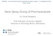 Nano Spray Drying of Pharmaceuticals · Introduction to nano spray drying technology Concept of nano spray drying & equipment components (e.g. nozzle, particle collector) Main process